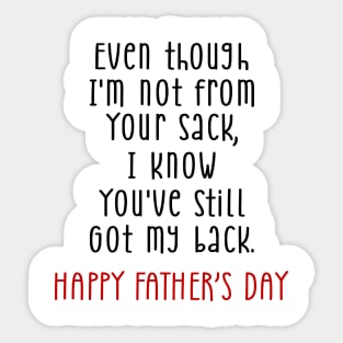 Father's Day Even Though I'm Not From Your Sack You Still Got My Back Sticker